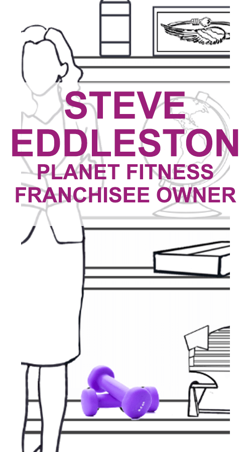 Steve Eddleston, Planet Fitness Franchisee Owner